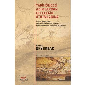 Tarih Öncesi Adımlardan Geleceğin Atılımlarına - Ardea Skybreak