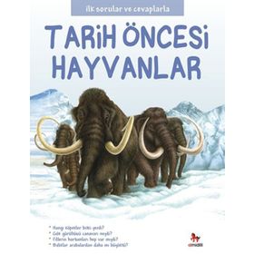 Tarih Öncesi Hayvanlar - İlk Sorular ve Cevaplarla - Camilla de la Bedoyere