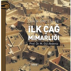 Tarih Öncesi ve İlk Çağ Mimarlığı - M. Gül Akdeniz