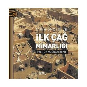 Tarih Öncesi ve İlk Çağ Mimarlığı - M. Gül Akdeniz