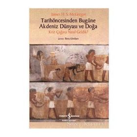 Tarih Öncesinden Bugüne Akdeniz Dünyası ve Doğa - James H. S. Mcgregor - İş Bankası Kültür Yayınları
