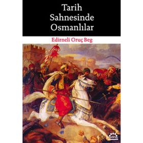 TARIH SAHNESINDE OSMANLILAR - EDIRNELI ORUÇ BEG