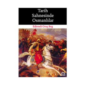 TARIH SAHNESINDE OSMANLILAR - EDIRNELI ORUÇ BEG
