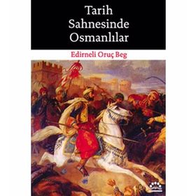TARIH SAHNESINDE OSMANLILAR - EDIRNELI ORUÇ BEG