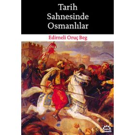 TARIH SAHNESINDE OSMANLILAR - EDIRNELI ORUÇ BEG
