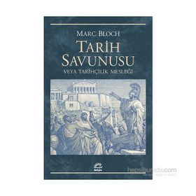 TARIH SAVUNUSU VEYA TARIHÇILIK MESLEĞI - MARC BLOCH