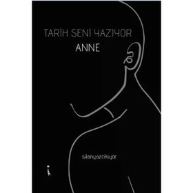 Tarih Seni Yazıyor Anne - Şilan Kızılkaya
