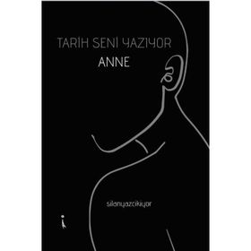 Tarih Seni Yazıyor Anne - Şilan Kızılkaya