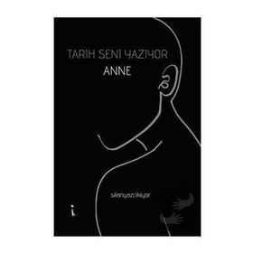 Tarih Seni Yazıyor Anne - Şilan Kızılkaya
