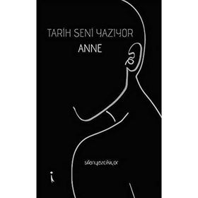 Tarih Seni Yazıyor Anne - Şilan Kızılkaya