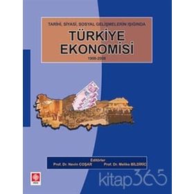 TARIH, SIYASI, SOSYAL GELİŞMELERİN IŞIĞINDA TÜRKİYE EKONOMISI 1908-2008 - KOLLEKTIF