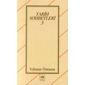 TARIH SOHBETLERI 3 - YILMAZ ÖZTUNA
