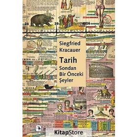 Tarih Sondan Bir Önceki Şeyler - Siegfried Kracauer Paul Oskar Kristeller