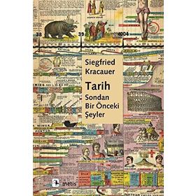 Tarih Sondan Bir Önceki Şeyler - Siegfried Kracauer Paul Oskar Kristeller