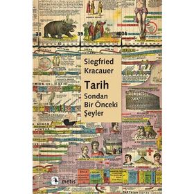 Tarih Sondan Bir Önceki Şeyler - Siegfried Kracauer Paul Oskar Kristeller