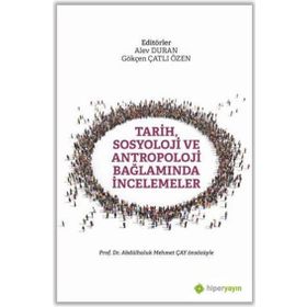 Tarih Sosyoloji ve Antropoloji Bağlamında İncelemeler - Abdulhaluk M. Çay