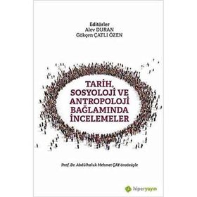 Tarih Sosyoloji ve Antropoloji Bağlamında İncelemeler - Abdulhaluk M. Çay