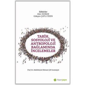 Tarih Sosyoloji ve Antropoloji Bağlamında İncelemeler - Abdulhaluk M. Çay