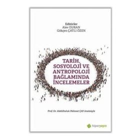 Tarih Sosyoloji ve Antropoloji Bağlamında İncelemeler - Abdulhaluk M. Çay