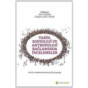 Tarih Sosyoloji ve Antropoloji Bağlamında İncelemeler - Abdulhaluk M. Çay