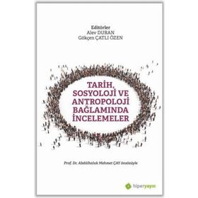 Tarih Sosyoloji ve Antropoloji Bağlamında İncelemeler - Abdulhaluk M. Çay