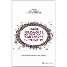 Tarih Sosyoloji ve Antropoloji Bağlamında İncelemeler - Abdulhaluk M. Çay