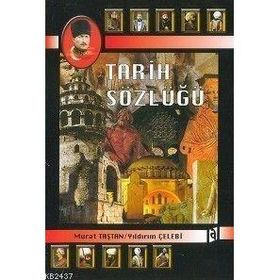 TARIH SÖZLÜĞÜ - MURAT TAŞTAN;YILDIRIM ÇELEBİ