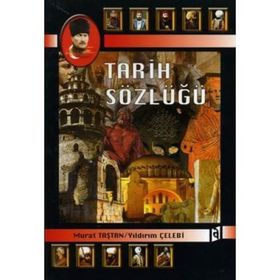 TARIH SÖZLÜĞÜ - MURAT TAŞTAN;YILDIRIM ÇELEBİ
