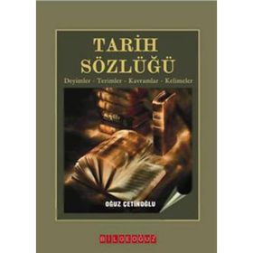 TARIH SÖZLÜĞÜ - OĞUZ ÇETİNOĞLU