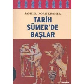 TARIH SÜMER´DE BAŞLAR - SAMUEL NOAH KRAMER