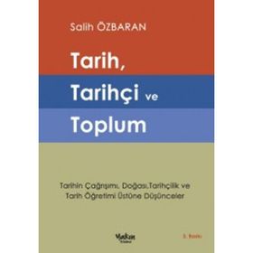 Tarih, Tarihçi ve Toplum - Salih Özbaran