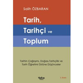 Tarih, Tarihçi ve Toplum - Salih Özbaran