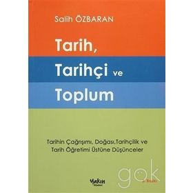 Tarih, Tarihçi ve Toplum - Salih Özbaran