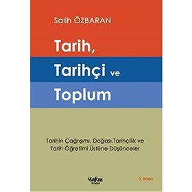Tarih, Tarihçi ve Toplum - Salih Özbaran