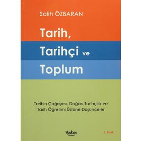 Tarih, Tarihçi ve Toplum - Salih Özbaran