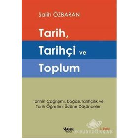 Tarih, Tarihçi ve Toplum - Salih Özbaran