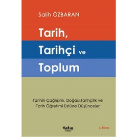 Tarih, Tarihçi ve Toplum - Salih Özbaran