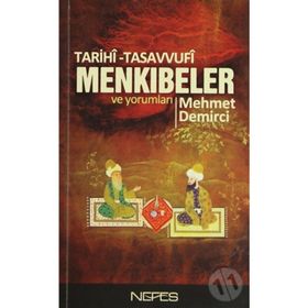TARIHÎ-TASAVVUFÎ MENKIBELER VE YORUMLARI - MEHMET DEMIRCI