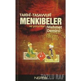 TARIHÎ-TASAVVUFÎ MENKIBELER VE YORUMLARI - MEHMET DEMIRCI