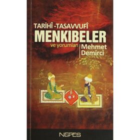 TARIHÎ-TASAVVUFÎ MENKIBELER VE YORUMLARI - MEHMET DEMIRCI