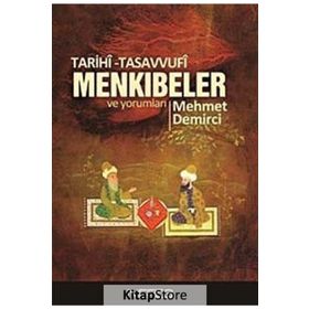 TARIHÎ-TASAVVUFÎ MENKIBELER VE YORUMLARI - MEHMET DEMIRCI