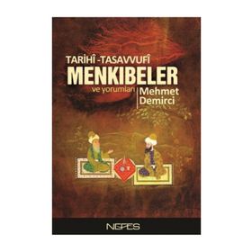 TARIHÎ-TASAVVUFÎ MENKIBELER VE YORUMLARI - MEHMET DEMIRCI