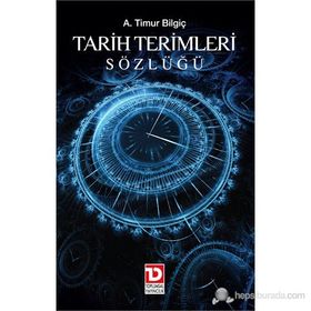 TARIH TERIMLERI SÖZLÜĞÜ - A. TIMUR BİLGİÇ