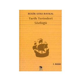 TARIH TERIMLERI SÖZLÜĞÜ - BEKIR SITKI BAYKAL