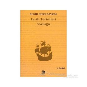 TARIH TERIMLERI SÖZLÜĞÜ - BEKIR SITKI BAYKAL