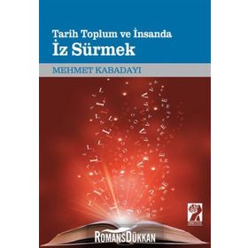 Tarih, Toplum Ve İnsanda İz Sürmek - Mehmet Kabadayı