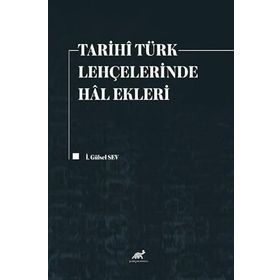 TARIHÎ TÜRK LEHÇELERİNDE HAL EKLERI - GÜLSEL SEV