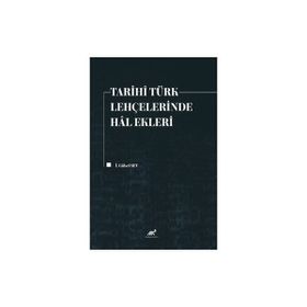 TARIHÎ TÜRK LEHÇELERİNDE HAL EKLERI - GÜLSEL SEV