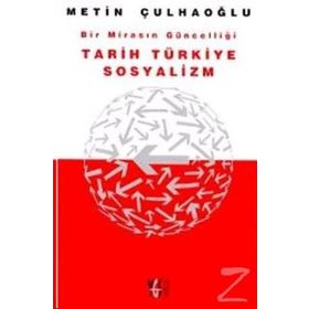 TARIH TÜRKİYE SOSYALIZM BIR MİRASIN GÜNCELLİĞİ - METIN ÇULHAOĞLU