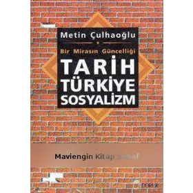 TARIH TÜRKİYE SOSYALIZM BIR MİRASIN GÜNCELLİĞİ - METIN ÇULHAOĞLU